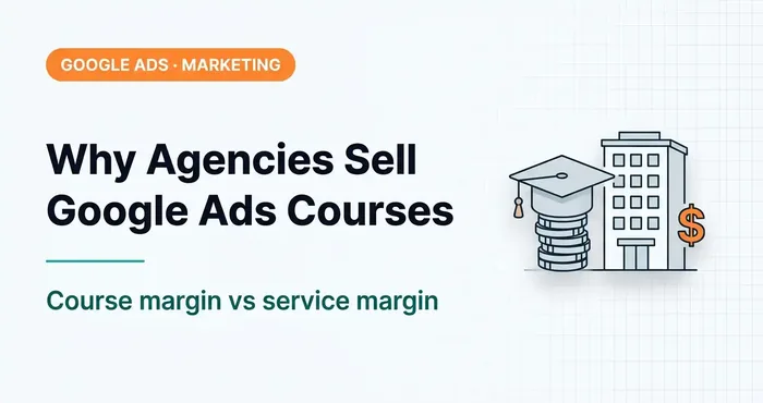 The Info-Product Philosophy in PPC: Why Agencies Sell Google Ads Courses
