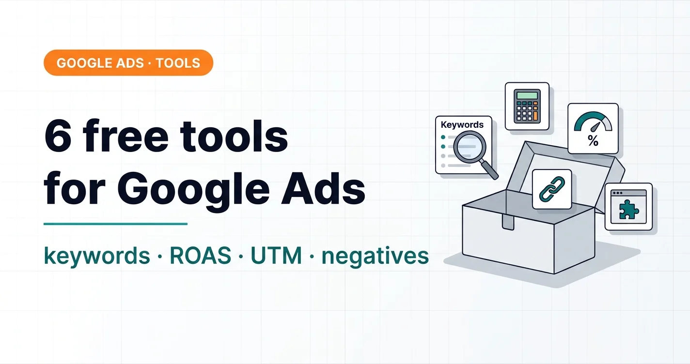 6 free Google Ads tools: keywords, calculators, UTM and Chrome extensions