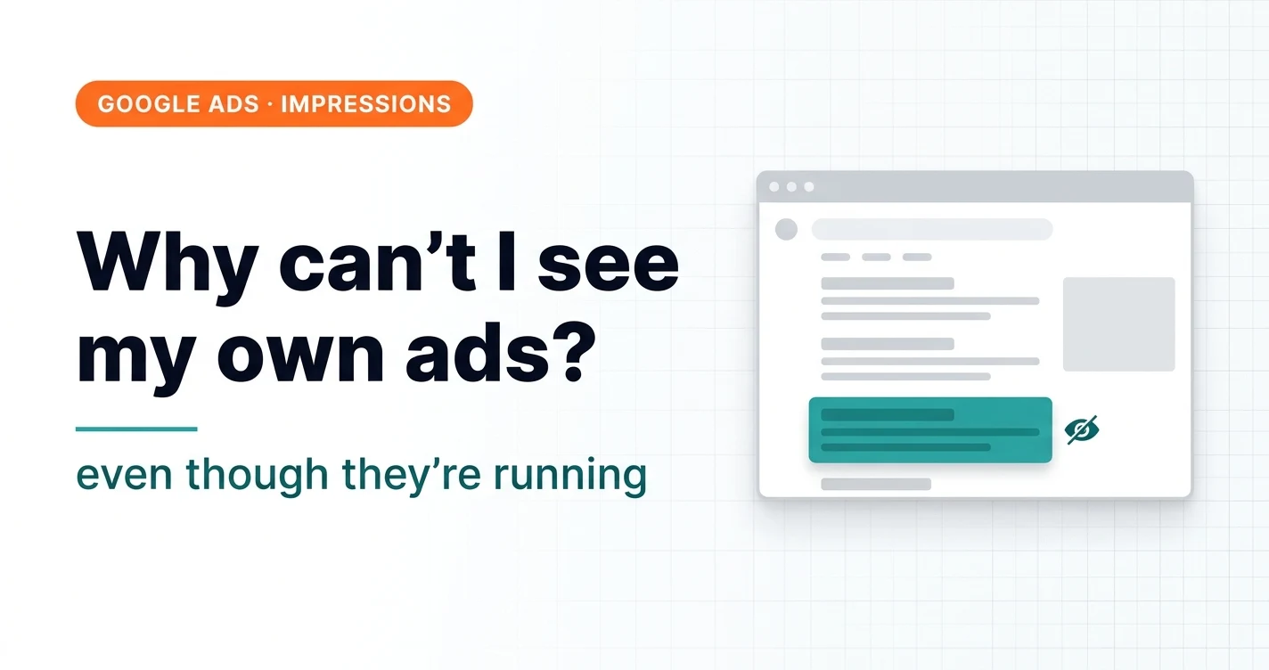 Why can’t I see my own Google Ads even though they’re running