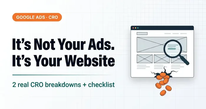 CRO for Google Ads: It's Not the Ads Wasting Your Budget. It's Your Website