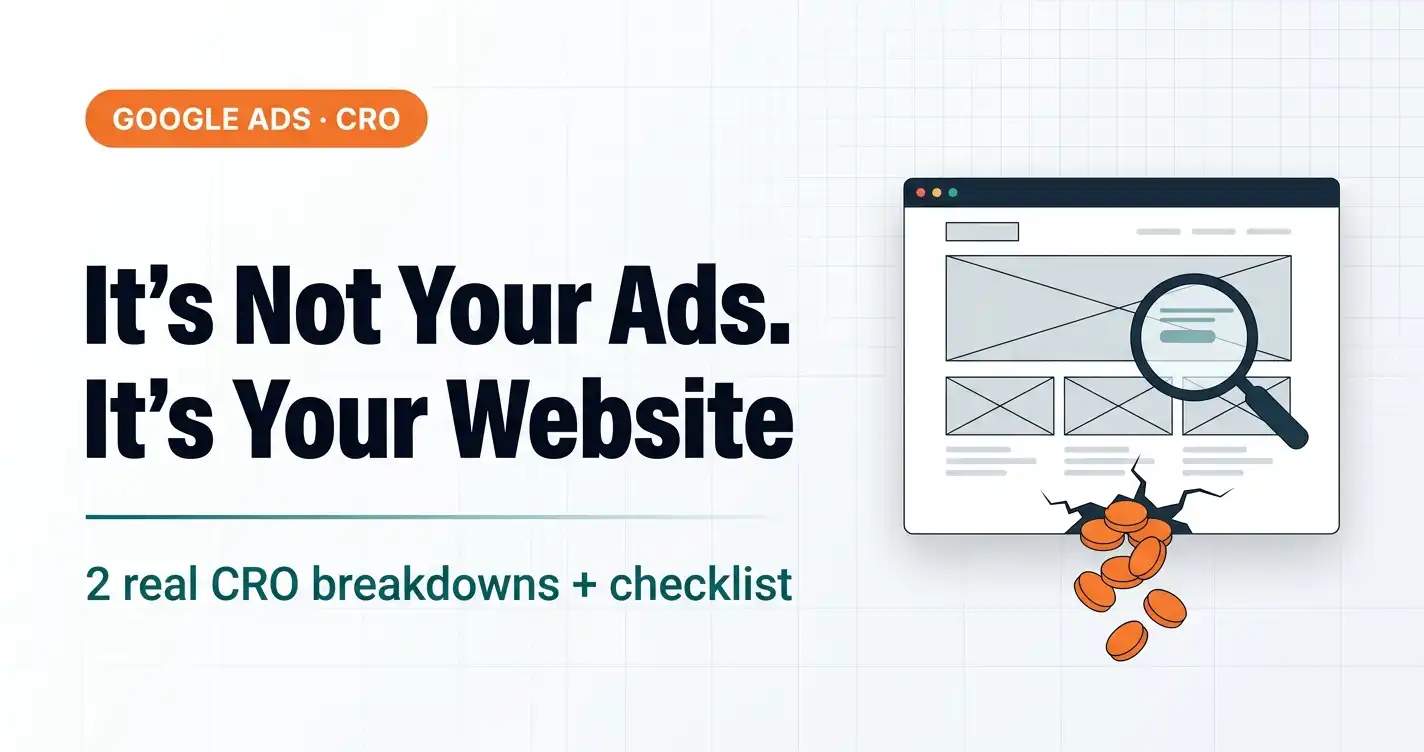CRO for Google Ads: It's Not the Ads Wasting Your Budget, It's Your Website