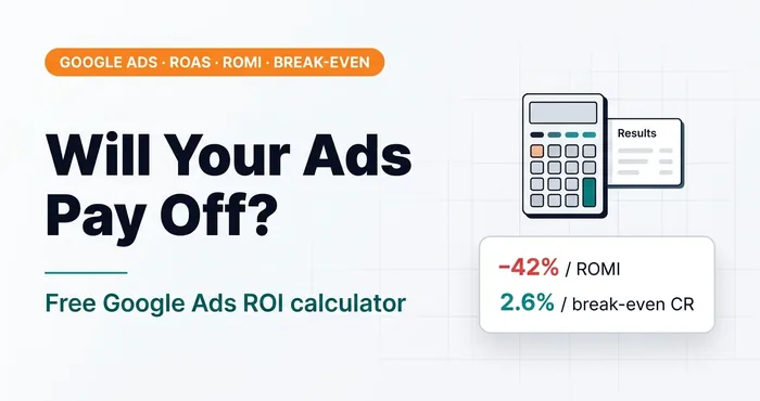 Google Ads ROI Calculator: Calculate Before Launch, Not After