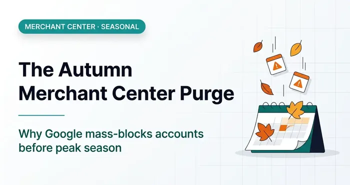 The Annual Autumn “Merchantfall”: Why Google Mass-Blocks Merchant Center Accounts