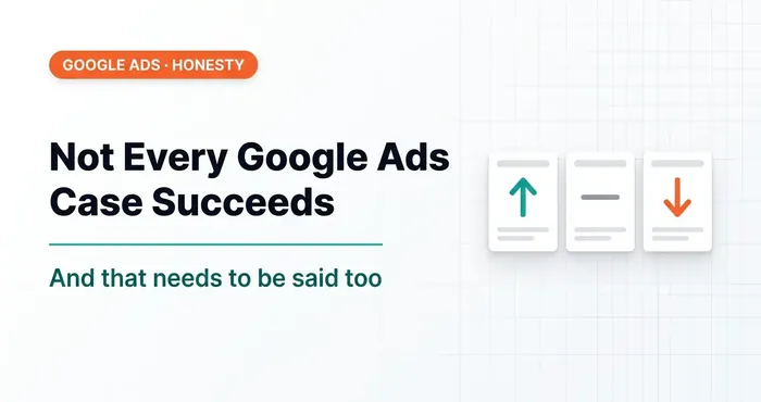 Not Every Google Ads Case Is a Success. And We Need to Talk About It