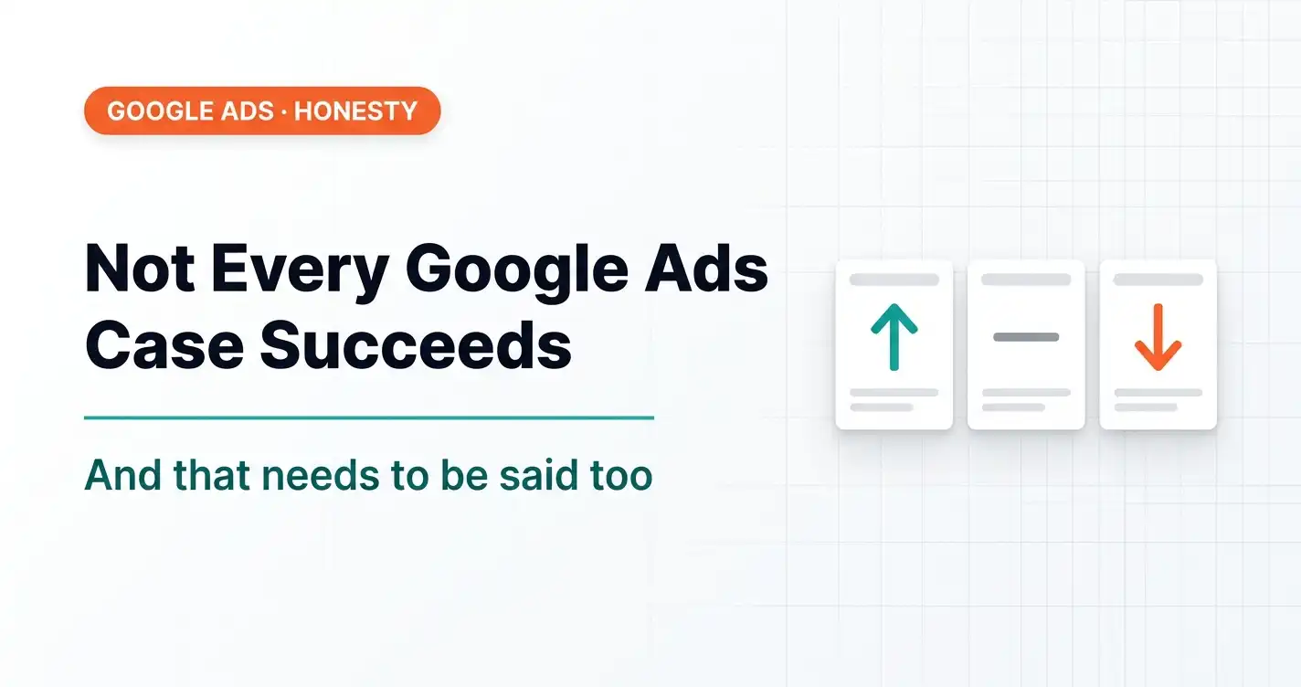 Not Every Google Ads Case Is a Success. And We Need to Talk About It