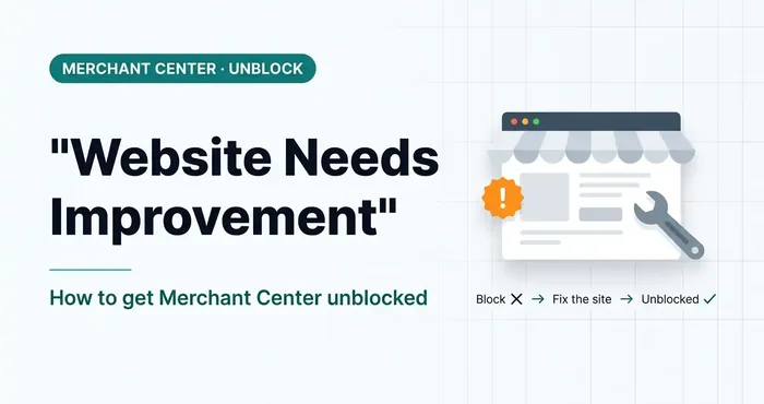 “Website Needs Improvement”: How to Unblock Merchant Center