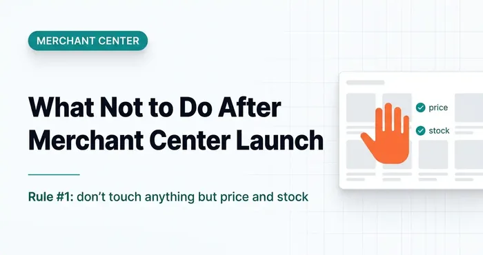 What Not to Do After Launching or Unblocking Google Merchant Center