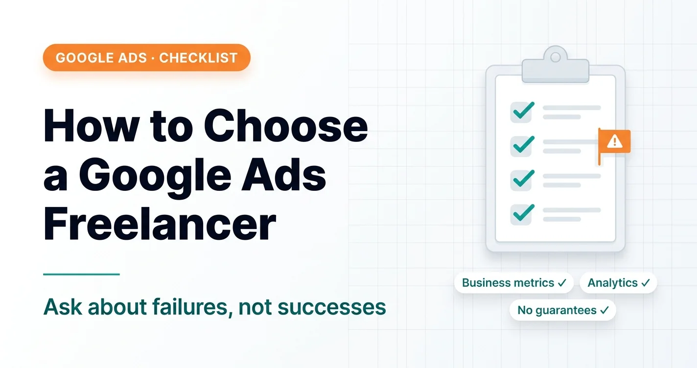 How to Choose a Google Ads Freelancer: 5 Criteria and Red Flags