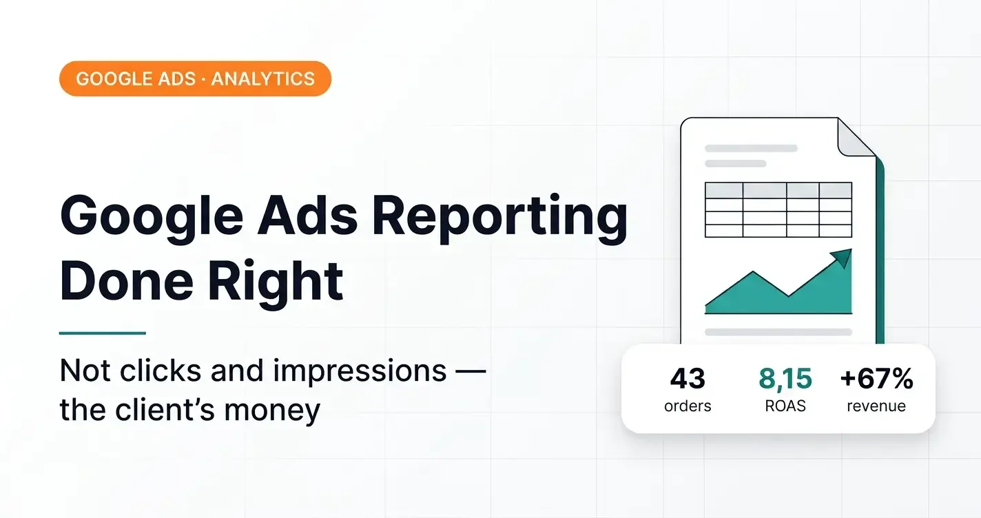 Google Ads Reporting from an Expert: Not Clicks and Impressions, but the Client's Money — 43 Orders, ROAS 8.15, Revenue +67%